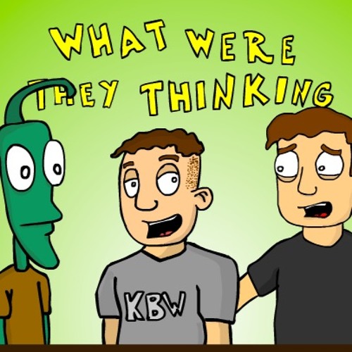 Stream episode What Were They Thinking Pilot by What Were They