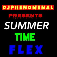 DJ Phenomenal Presents Summer Time Flex