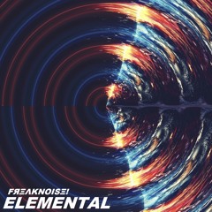 Freaknoise! - Elemental (Original Mix)[Buy = Free Download]