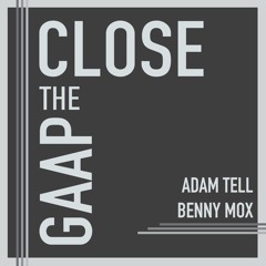 Adam Tell & Benny Mox - Close the GAAP