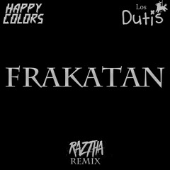 Happy Colors & Los Dutis-Frakatan (Raztha Bootleg) [La Clinica Recs Premiere] *BUY=FD*