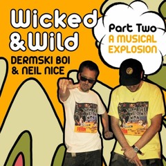 Wicked & Wild Part 2 (A Musical Explosion!)