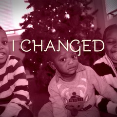 I Changed