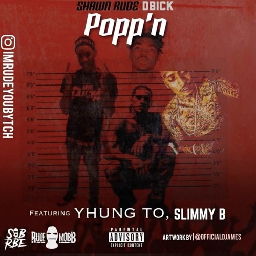 Shawn Rude X SOB X RBE (Yhung T.O Slimmy B.) D. Bick - Poppn [Prod. Dave Moss] [Thizzler.com Excl