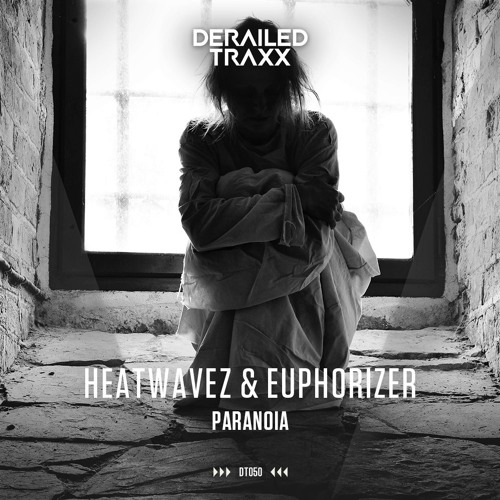 Heatwavez & Euphorizer - Paranoia  [Derailed Traxx]