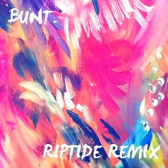 Riptide (BUNT. Remix)