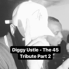 Diggy Ustle - The 45 Tribute Part 2