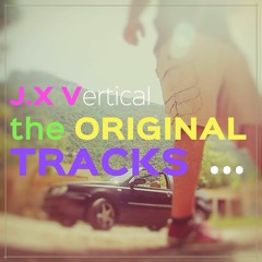 J.X Vertical - Original Tracks