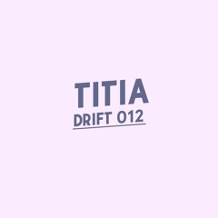 Drift Podcast 012 - TITIA