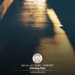 Catching Flies - Radar Radio - July 2017