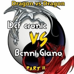 Dragon Vs Dragon ( Def Cronic Vs Benni Giano HT Set 2017 July )