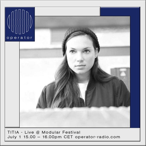 TITIA live at Modular Festival - 1st July 2017 (Operator X Clone Records)