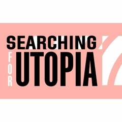 PinC Podcast Episode 6: Searching For Utopia