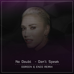 No Doubt - Don't Speak (Doreen & Enzo Remix)Extended