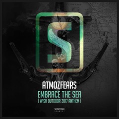 Atmozfears - Embrace The Sea (WiSH Outdoor Anthem 2017)(#SCAN237)