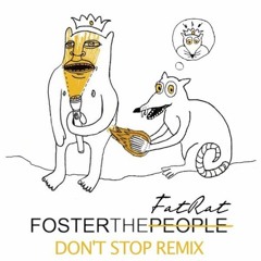 Foster The People - Don't Stop (The Fat Rat Remix)