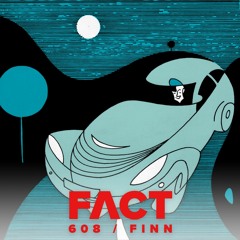 FACT mix 608 - Finn (Jul '17)