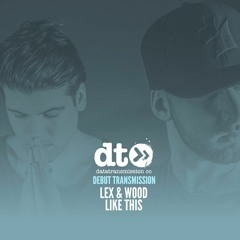 Lex & Wood - Like This