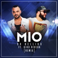 Dr.Bellido Mío ( Ft Kiko Rivera Remix )
