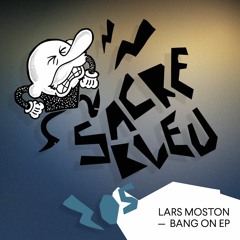 Lars Moston & Alan Finch - Bang On (Original Mix) Track 1/4