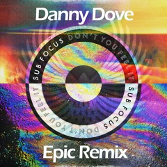 Sub Focus - Don't You Feel It (Danny Dove's Club Remix)
