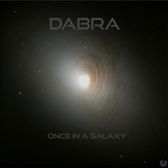 17.07. Out Now only on Bandcamp - Dabra - Once In A Galaxy