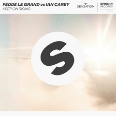Fedde Le Grand Vs Ian Carey - Keep On Rising [OUT NOW]