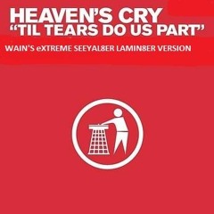 Heaven's Cry - Til Tears Do Us Part (Wain's Extreme Seeyal8er Lamin8er Version)[FREE TRACK]