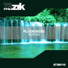 PLUSNINERS - Wataki (Original mix) PREVIEW CUT