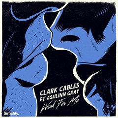 Clark Cables - Work For Me Feat. Ashlinn Gray