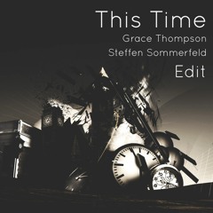 This Time_Grace Thompson, Steffen Sommerfeld Edit (unoffical)