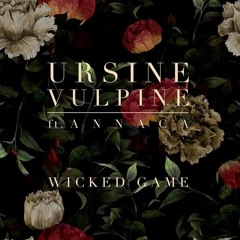 Ursine Vulpine Ft Annaca - Wicked Game (Yhimself Remix)