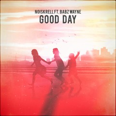 Noiskrell - Good Day (ft. Babz Wayne)