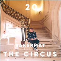 Bakermat presents The Circus #020