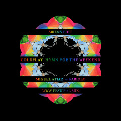 Hymn For The Weekend (W&W Remix) (Miguel Atiaz vs Karioko) (Sirens Edit)