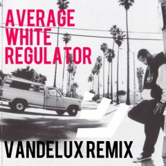 Average White Regulator (Vandelux Remix)