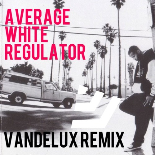 Average White Regulator (Vandelux Remix)