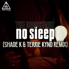 The Dropstarz - No Sleep (Shade K & Terrie Kynd Remix) [Out now]