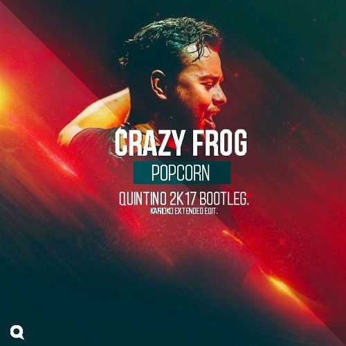 Stream Crazy Frog - Popcorn (Quintino 2K17 Bootleg) by KARIOKO | Listen  online for free on SoundCloud