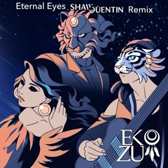Eko Zu - Eternal Eyes (Shaw Quentin Remix)