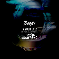Tisoki - In Your Eyes (ft. Von Alexander) (Rob Gasser Remix)