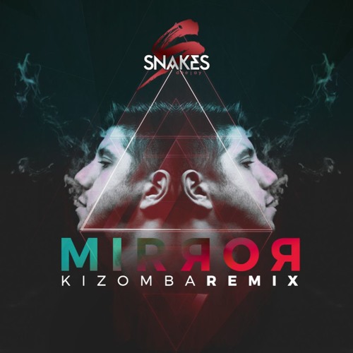 Mirror - Dj Snakes Kizomba Remix