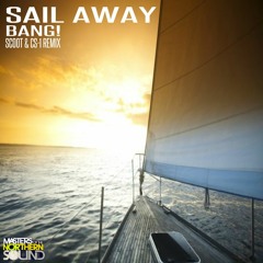 **FREE DOWNLOAD** Sail Away - Bang! (Scoot & CS - 1 Remix)