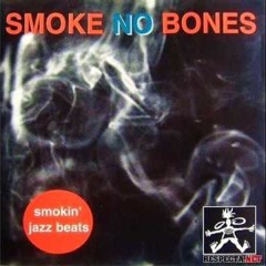 Smoke No Bones - Lyrics And Vibes