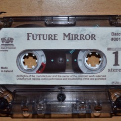 Future Mirror (Full Cassette)