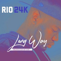 Rio 24k - Long Way