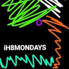 iH8Mondays