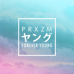 Forever Young (PRXZM Cover)