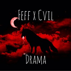 Feff - Drama x CVIL