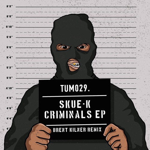 [TUM029] Skue-K - Criminals (Out Now)